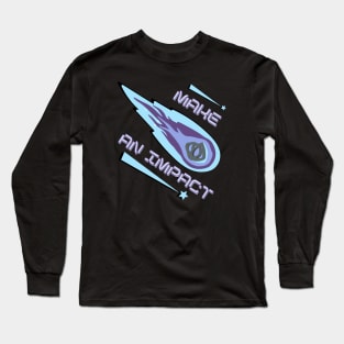 Make an Impact! - Joke Pun Design Long Sleeve T-Shirt